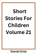 Cover-Bild zum Titel 'Short Stories For Children Volume 21' von 'Daniel Erial'