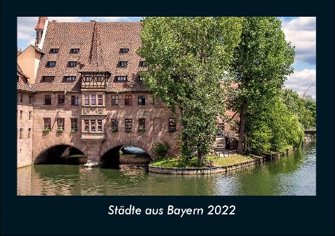 Städte aus Bayern 2022 Fotokalender DIN A4 - Tobias Becker