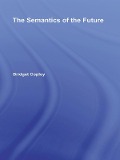 Cover-Bild zum Titel 'The Semantics of the Future' von 'Bridget Copley'