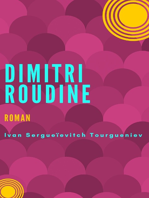 Dimitri Roudine - Ivan Sergueïevitch Tourgueniev