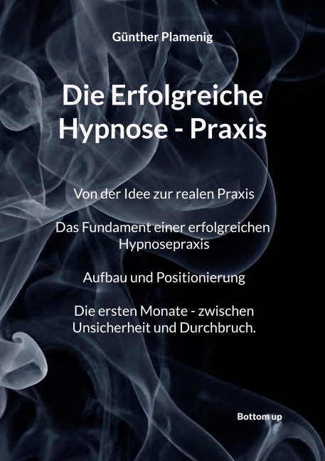 Die Erfolgreiche Hypnose - Praxis - Günther Plamenig