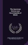 Cover-Bild zum Titel 'The American History and Encyclopedia of Music' von 'W. L. B. 1867 Hubbard, George W. Andrews, Edward Dickinson'