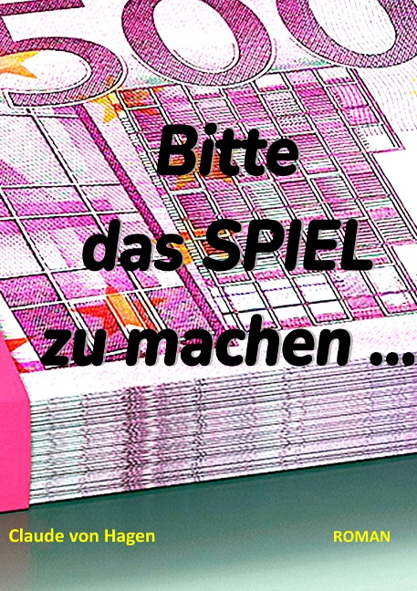 Bitte das SPIEL zu machen ... - Claude von Hagen