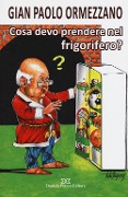 Cover-Bild zum Titel 'Cosa devo prendere nel frigorifero?' von 'Gian Paolo Ormezzano'