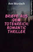 Briefe aus dem Totenreich: Romantic Thriller - Ann Murdoch