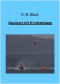 Cover-Bild zum Titel 'Neustart mit Hindernissen' von 'K. B. Stock'