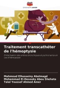 Cover-Bild zum Titel 'Traitement transcathéter de l'hémoptysie' von 'Mahmoud Elhusseiny Abolmagd, Mohammad El-Desouky Abou Shehata, Talal Youssef Ahmed Amer'