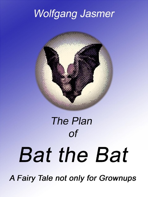 The Plan of Bat the Bat - Wolfgang Jasmer