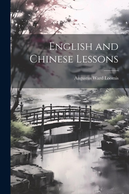 English and Chinese Lessons - Augustus Ward Loomis