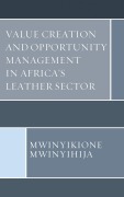 Cover-Bild zum Titel 'Value Creation and Opportunity Management in Africa's Leather Sector' von 'Mwinyikione Mwinyihija'