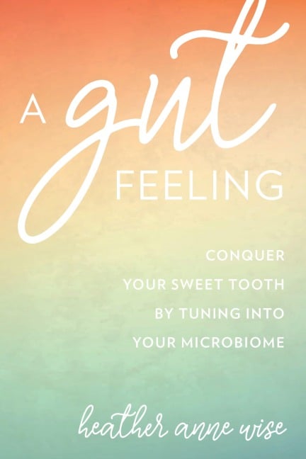 A Gut Feeling - Heather Anne Wise