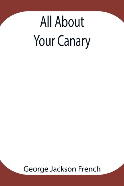 All About Your Canary - George Jackson French