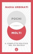 Cover-Bild zum Titel 'Pochi contro molti. Il conflitto politico nel XXI secolo' von 'Nadia Urbinati'