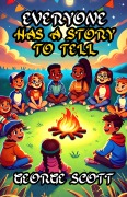 Cover-Bild zum Titel 'Everyone Has a Story to Tell' von 'George Scott'