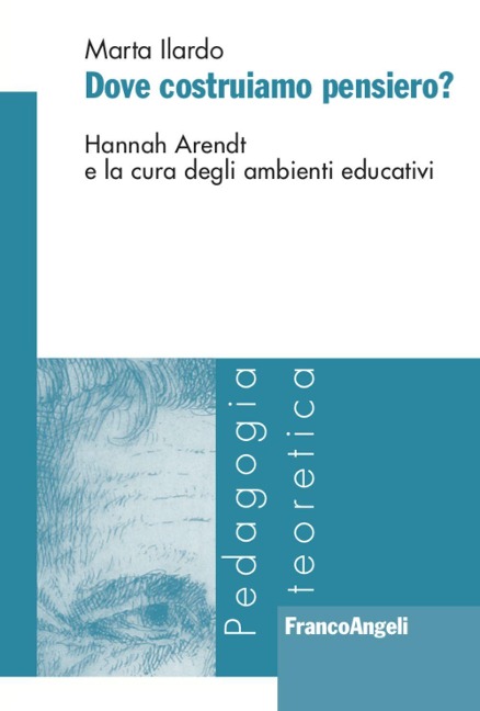 Dove costruiamo pensiero? Hannah Arendt e la cura degli ambienti educativi - Marta Ilardo