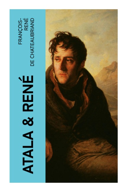 Atala & René - François-René De Chateaubriand