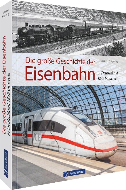 Die große Geschichte der Eisenbahn in Deutschland - Andreas Knipping