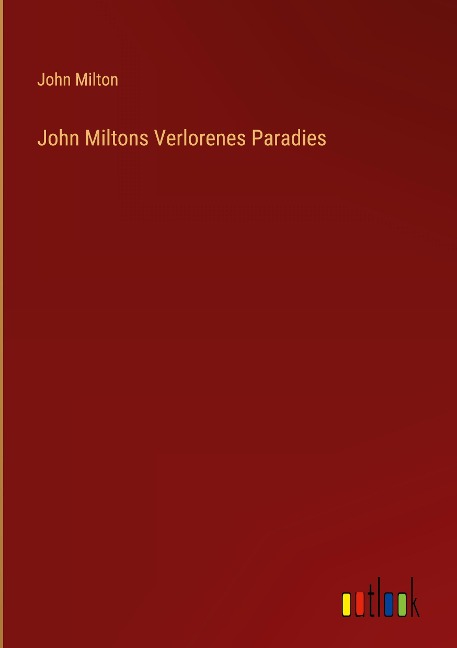 John Miltons Verlorenes Paradies - John Milton
