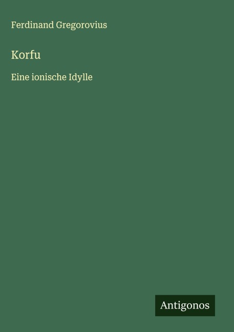 Korfu - Ferdinand Gregorovius