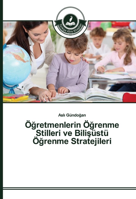 Ö¿retmenlerin Ö¿renme Stilleri ve Bili¿üstü Ö¿renme Stratejileri - Asl¿ Gündo¿an