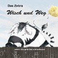 Cover-Bild zum Titel 'Das Zebra Wisch und Weg' von 'Sabine Hönnige'