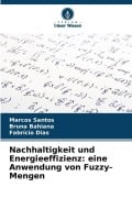 Cover-Bild zum Titel 'Nachhaltigkeit und Energieeffizienz: eine Anwendung von Fuzzy-Mengen' von 'Marcos Santos, Bruna Bahiana, Fabrício Dias'