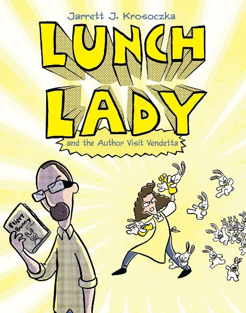 Lunch Lady and the Author Visit Vendetta - Jarrett J Krosoczka