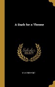 Cover-Bild zum Titel 'A Dash for a Throne' von 'W. Marchmont'