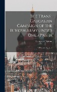 Cover-Bild zum Titel 'The Trans-Caucasian Campaign of the Turkish Army Under Omer Pasha; a Personal Narrative' von 'Laurence Oliphant'