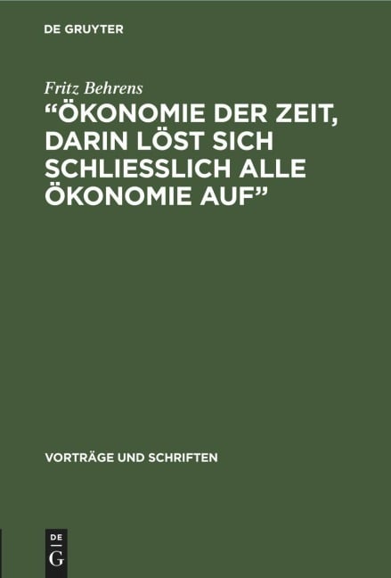 "Ökonomie der Zeit, darin löst sich schliesslich alle Ökonomie Auf" - Fritz Behrens