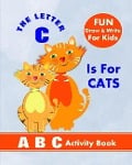 The Letter C Is For Cats: A B C Activity Book - Shayley Stationery Books
