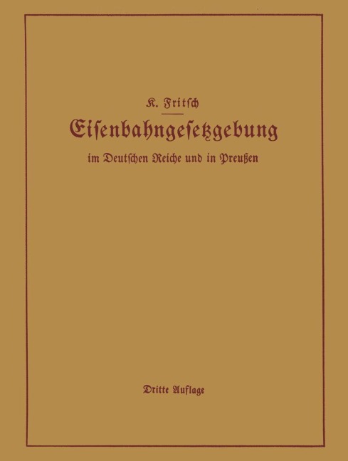 Handbuch der Eisenbahngesetzgebung im Deutschen Reiche und in Preußen - K. Fritsch