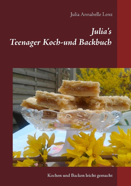 Julia's Teenager Koch- und Backbuch - Julia Annabelle Lenz