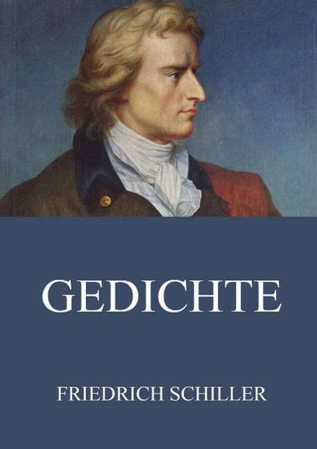 Gedichte - Friedrich von Schiller