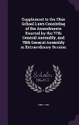 Cover-Bild zum Titel 'Supplement to the Ohio School Laws Consisting of the Amendments Enacted by the 77th General Assembly, and 78th General Assembly in Extraordinary Sessi' von 'Ohio Ohio'