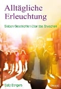 Cover-Bild zum Titel 'Alltägliche Erleuchtung' von 'Sally Bongers'