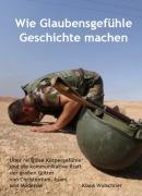 Cover-Bild zum Titel 'Wie Glaubensgefühle Geschichte machen' von 'Klaus Wolschner'