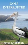 Cover-Bild zum Titel 'Golf Interrupted' von 'Peter Wallace Anderson'