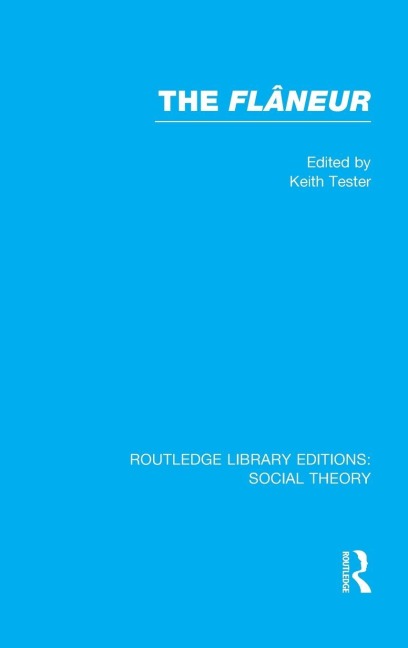 The Flaneur (RLE Social Theory) - Keith Tester