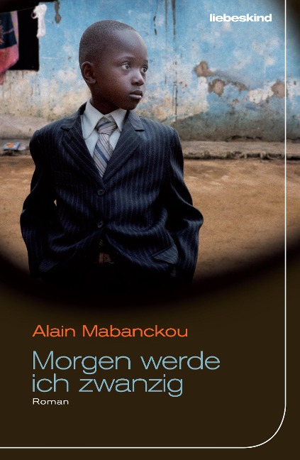 Morgen werde ich zwanzig - Alain Mabanckou