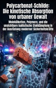 Cover-Bild zum Titel 'Polycarbonat-Schilde: Die kinetische Absorption von urbaner Gewalt' von 'Bettina Wiese'
