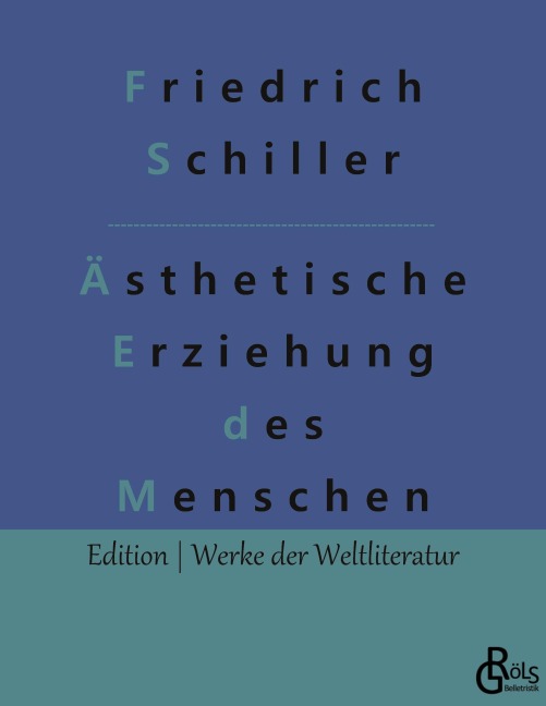 Über die ästhetische Erziehung des Menschen - Friedrich Schiller
