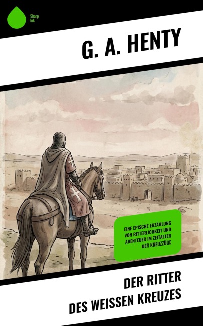 Der Ritter des weißen Kreuzes - G. A. Henty