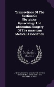 Cover-Bild zum Titel 'Transactions Of The Section On Obstetrics, Gynecology And Abdominal Surgery Of The American Medical Association' von ''