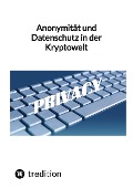 Anonymität und Datenschutz in der Kryptowelt - Moritz