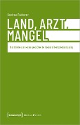 Cover-Bild zum Titel 'Land, Arzt, Mangel' von 'Andrea Futterer'