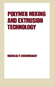 Cover-Bild zum Titel 'Polymer Mixing and Extrusion Technology' von 'Nicholas P. Cheremisinoff'