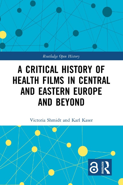 A Critical History of Health Films in Central and Eastern Europe and Beyond - Victoria Shmidt, Karl Kaser