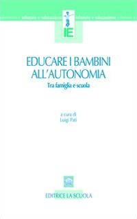 Educare i bambini all'autonomia. Tra famiglia e scuola - 