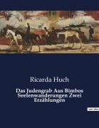 Cover-Bild zum Titel 'Das Judengrab Aus Bimbos Seelenwanderungen Zwei Erzählungen' von 'Ricarda Huch'